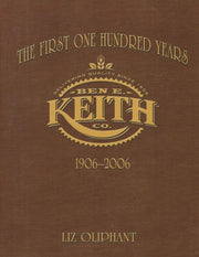 The First One Hundred Years: Ben E. Keith 1906-2006