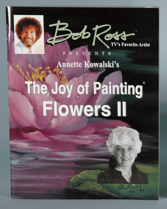 The Joy of Painting Flowers Ii By Annette Kowalski Bob Ross TVs Favorite Artist [Paperback] Annette Kowalski