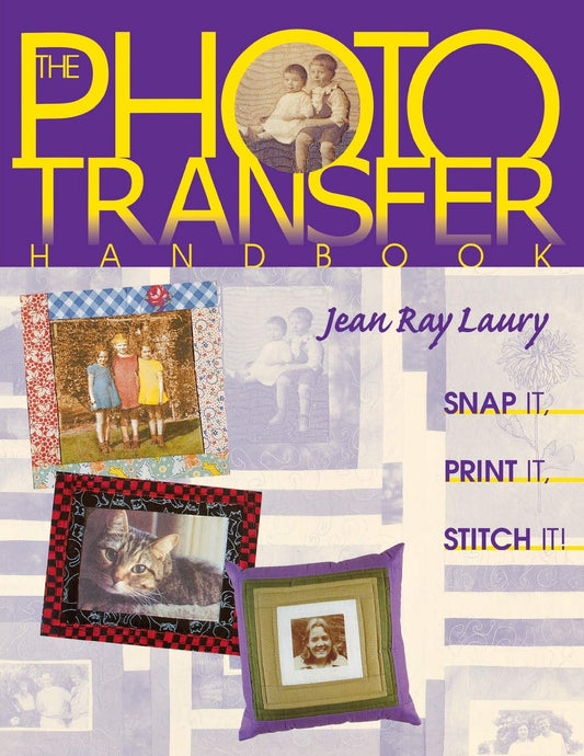 The Photo Transfer Handbook: Snap It, Print It, Stitch It [Paperback] Laury, Jean Ray