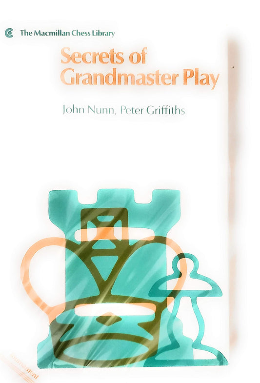 Secrets of Grandmaster Play Macmillan Chess Library Nunn, John and Griffiths, Peter