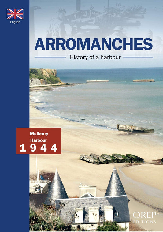 Arromanches, History of a Harbour [Paperback] Alain, FERRAND
