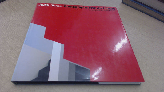 Judith Turner Photographs: Five Architects [Hardcover] Turner, Judith