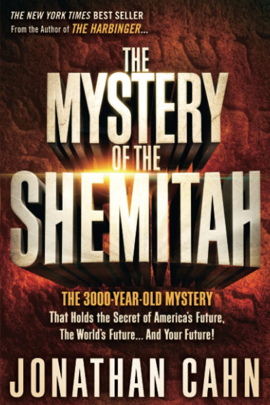 The Mystery of the Shemitah: The 3,000YearOld Mystery That Holds the Secret of Americas Future, the Worlds Future, and Your Future [Paperback] Cahn, Jonathan