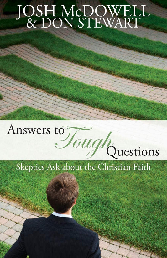 Answers to Tough Questions: Skeptics ask about the Christian faith [Paperback] McDowell, Josh and Stewart, Don