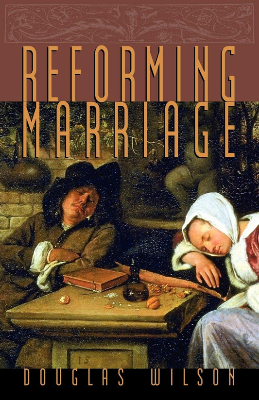 Reforming Marriage: Gospel Living for Couples [Paperback] Wilson, Douglas