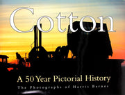 Cotton: A 50 year pictorial history : the photographs of Harris Barnes