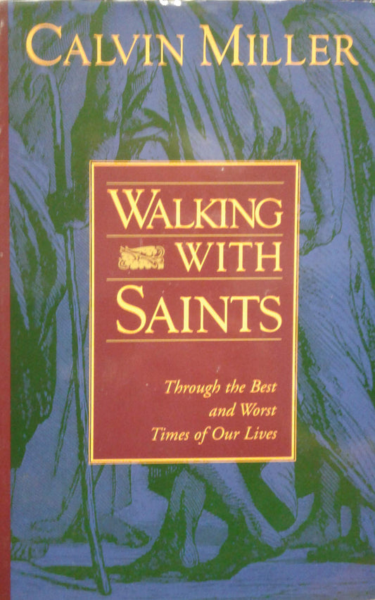 Walking With Saints: Through the Best and Worst Times of Our Lives Miller, Calvin