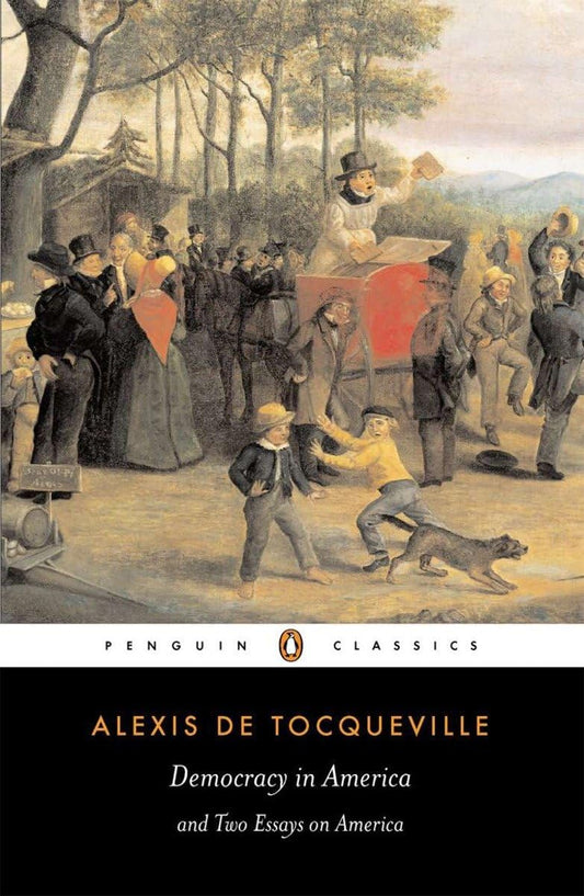 Democracy in America and Two Essays on America Penguin Classics [Paperback] Tocqueville, Alexis de; Kramnick, Isaac and Bevan, Gerald