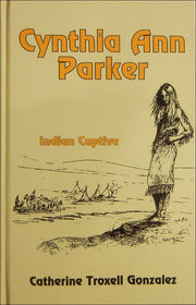 Cynthia Ann Parker, Indian Captive (Stories for Young Americans Series)