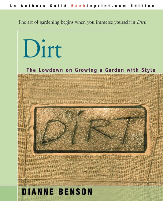 Dirt: The Lowdown on Growing a Garden with Style [Paperback] Benson, Dianne