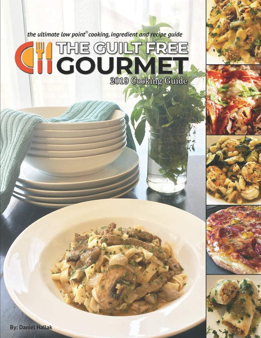 The Guilt Free Gourmet 2019 Cooking Guide: The Ultimate Low Point Cooking, Ingredient and Recipe Guide Hallak, Daniel