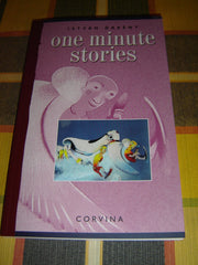 One Minute Stories by Istvan Orkeny / Selected and Translated by Judith Sollosy