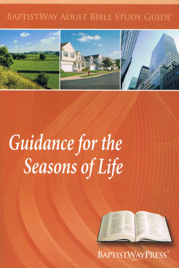 Guidance for the Seasons of Life (BaptistWay Adult Bible Study Guide)