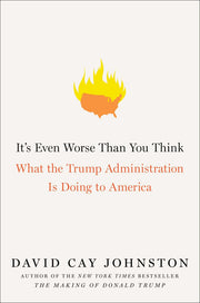 It's Even Worse Than You Think: What the Trump Administration Is Doing to America