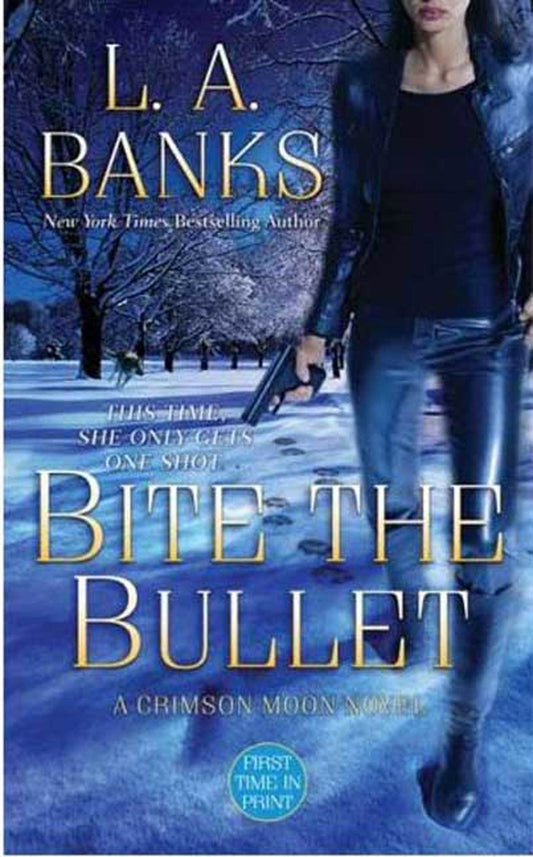Bite the Bullet Crimson Moon, Book 2 Banks, L A