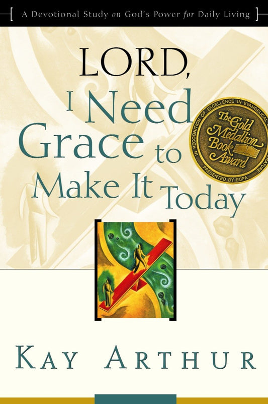 Lord, I Need Grace to Make It Today: A Devotional Study on Gods Power for Daily Living [Paperback] Arthur, Kay