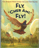 Fly, Cher Ami, Fly: The Pigeon Who Saved the Lost Battalion Burleigh, Robert and MacKenzie, Robert