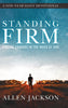 Standing Firm: Finding Courage in the Word of God [Hardcover] Jackson, Allen