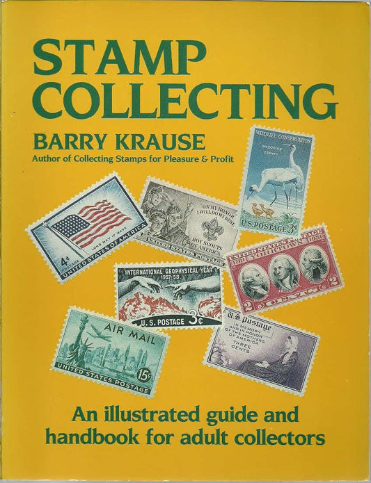 Stamp Collecting: An Illustrated Guide and Handbook for Adult Collectors Krause, Barry