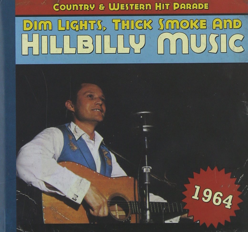 Dim Lights, Thick Smoke & Hillbilly Music: Country & Western Hit Parade 1964