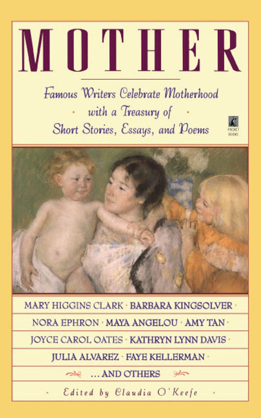 Mother: Famous Writers Celebrate Motherhood with a Treasury of Short Stories, Essays, and Poems [Paperback] Claudia OKeefe