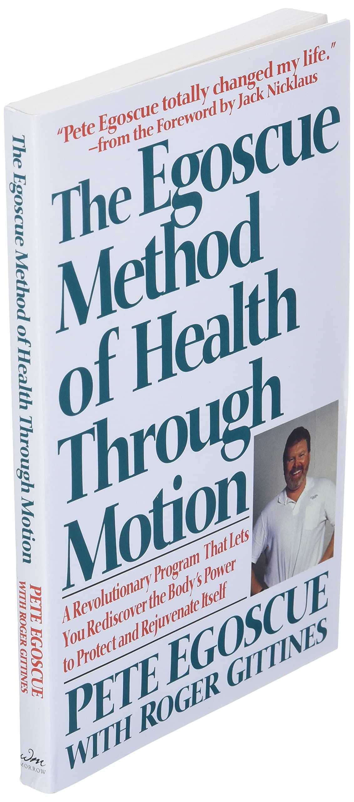 The Egoscue Method of Health Through Motion: Revolutionary Program That Lets You Rediscover the Body's Power to Rejuvenate It