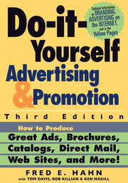 Do It Yourself Advertising and Promotion: How to Produce Great Ads, Brochures, Catalogs, Direct Mail, Web Sites, and More , 3rd Edition