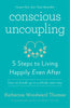 Conscious Uncoupling: 5 Steps to Living Happily Even After [Paperback] Thomas, Katherine Woodward