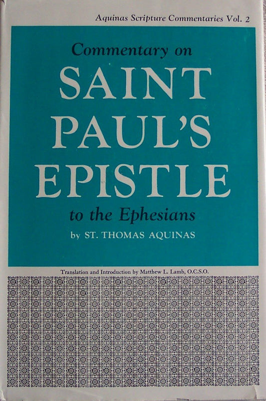 Commentary on St Pauls Epistle to the Ephesians Aquinas Scripture Series St Thomas Aquinas and Matthew L Lamb