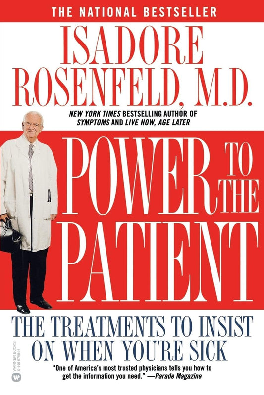 Power to the Patient: The Treatments to Insist on When Youre Sick Rosenfeld MD, Isadore