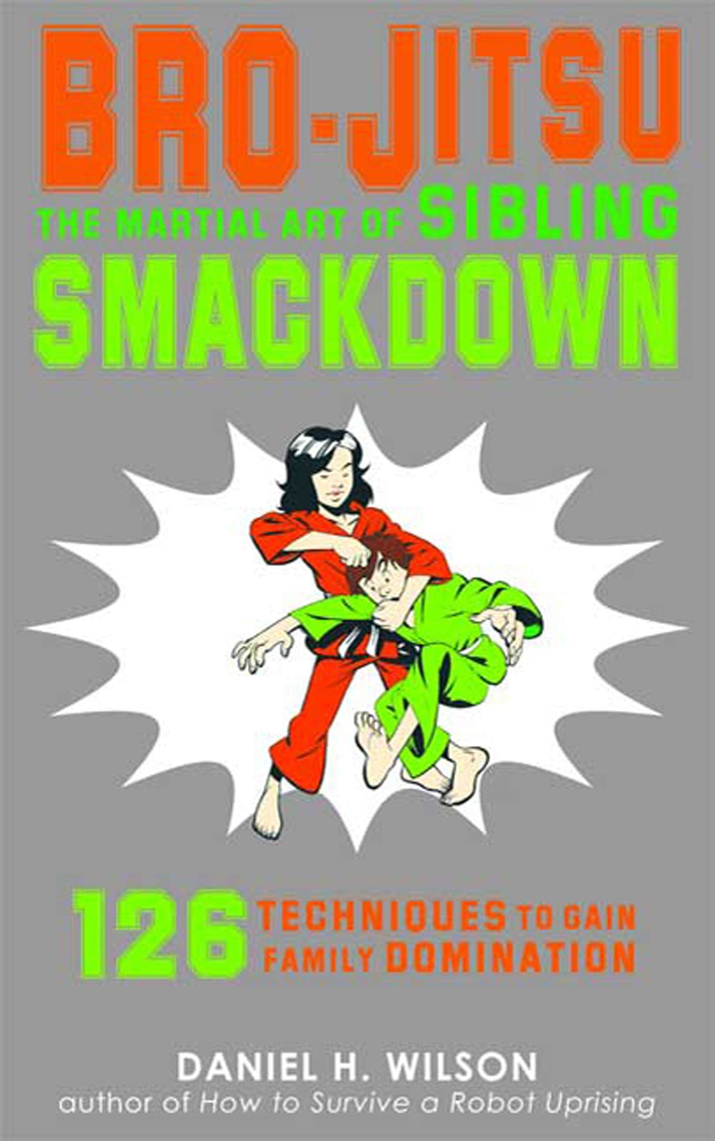 Bro-Jitsu: The Martial Art of Sibling Smackdown