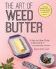 The Art of Weed Butter: A StepbyStep Guide to Becoming a Cannabutter Master Guides to Psychedelics  More [Paperback] Aggrey, Mennlay Golokeh