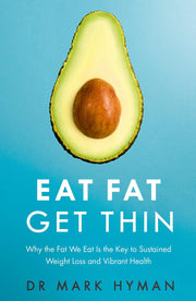 Eat Fat Get Thin: Why the Fat We Eat Is the Key to Sustained Weight Loss and Vibrant Health [Paperback] [Jan 01, 2016] Dr. Mark Hyman