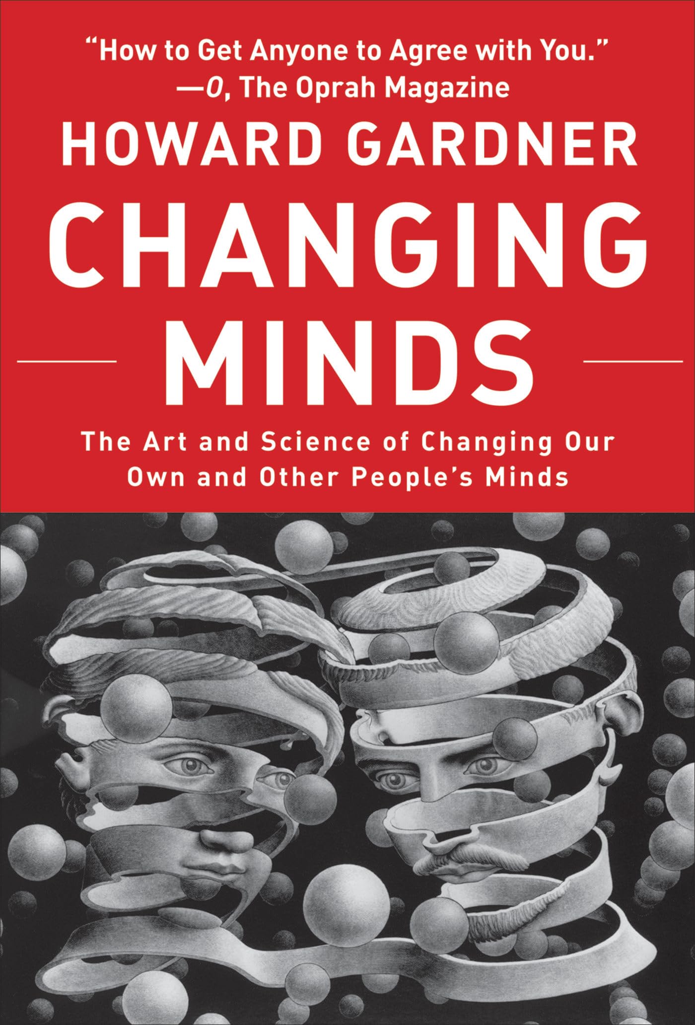 Changing Minds: The Art and Science of Changing Our Own and Other People's Minds