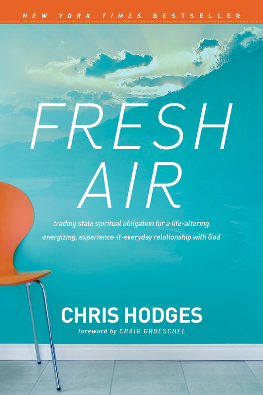 Fresh Air: Trading Stale Spiritual Obligation for a LifeAltering, Energizing, ExperienceItEveryday Relationship with God [Paperback] Hodges, Chris and Groeschel, Craig
