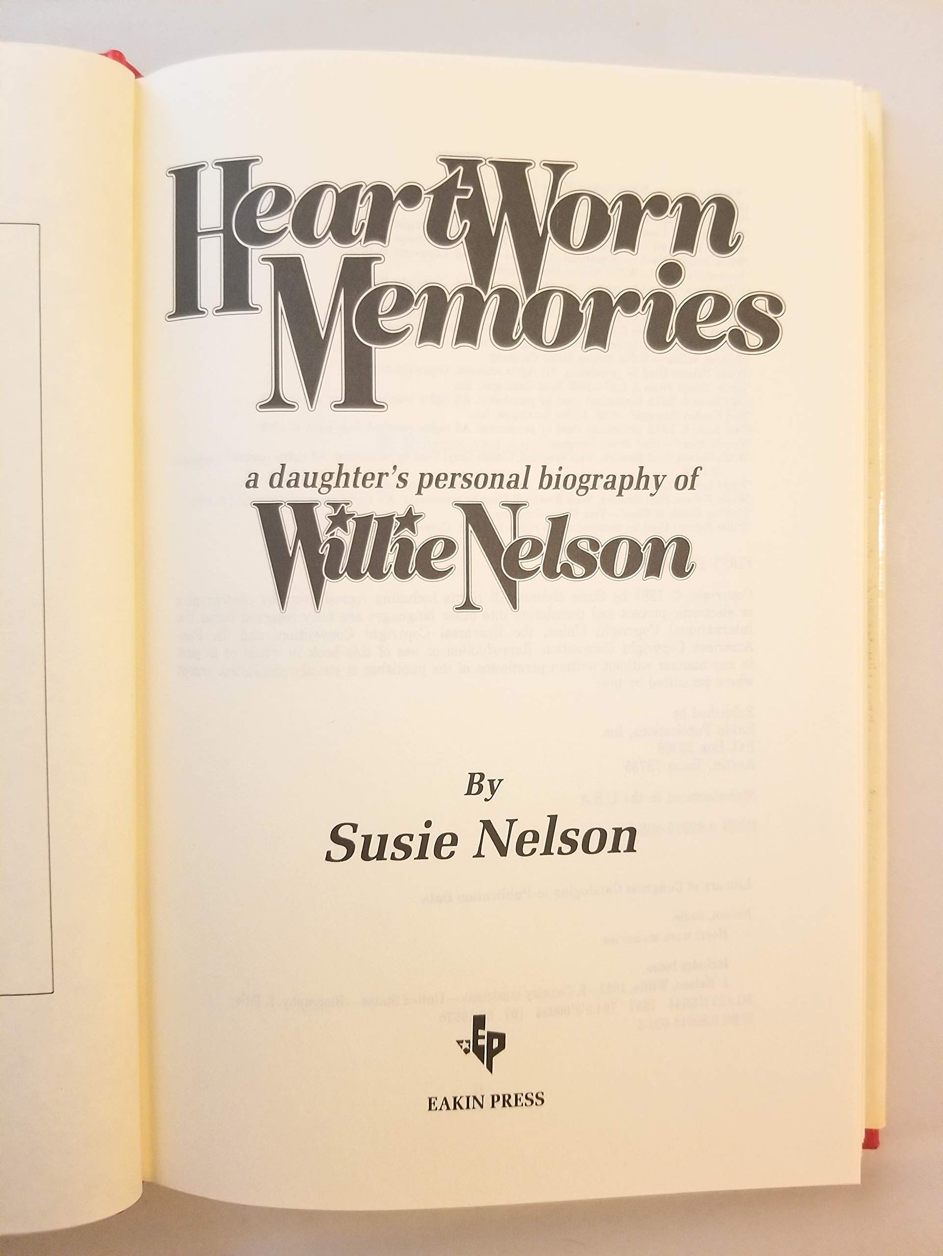 Heart Worn Memories: A Daughter's Personal Biography of Willie Nelson