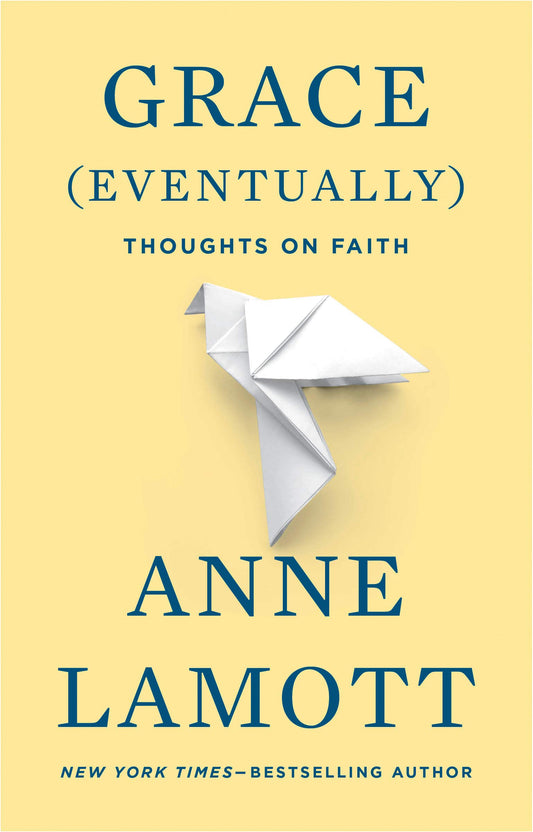 Grace Eventually: Thoughts on Faith [Paperback] Lamott, Anne