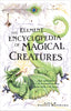 Element Encyclopedia of Magical Creatures: The Ultimate AZ of Fantastic Beings from Myth and Magic [Paperback] Matthews, John