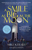 A Smile as Big as the Moon: A Special Education Teacher, His Class, and Their Inspiring Journey Through US Space Camp Kersjes, Mike and Layden, Joe