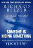 Someone Is Hiding Something: What Happened to Malaysia Airlines Flight 370? [Hardcover] Belzer, Richard; Noory, George and Wayne, David