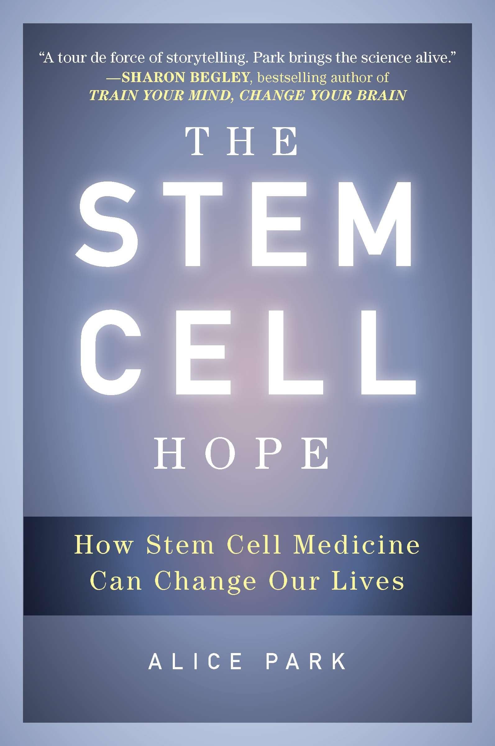 The Stem Cell Hope: How Stem Cell Medicine Can Change Our Lives