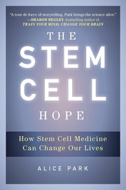 The Stem Cell Hope: How Stem Cell Medicine Can Change Our Lives