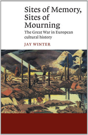 Sites of Memory, Sites of Mourning: The Great War in European Cultural History (Canto)