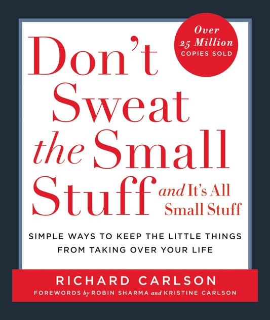 Dont Sweat the Small Stuff    and Its All Small Stuff: Simple Ways to Keep the Little Things from Taking Over Your Life Dont Sweat the Small Stuff Series [Paperback] Carlson, Richard
