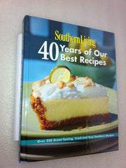 Southern Living: 40 Years of Our Best Recipes: Over 250 Great-Tasting, Tried-and-True Southern Recipes