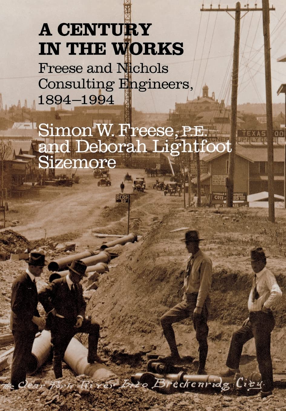 A Century in the Works: Freese and Nichols, Consulting Engineers, 1894-1994