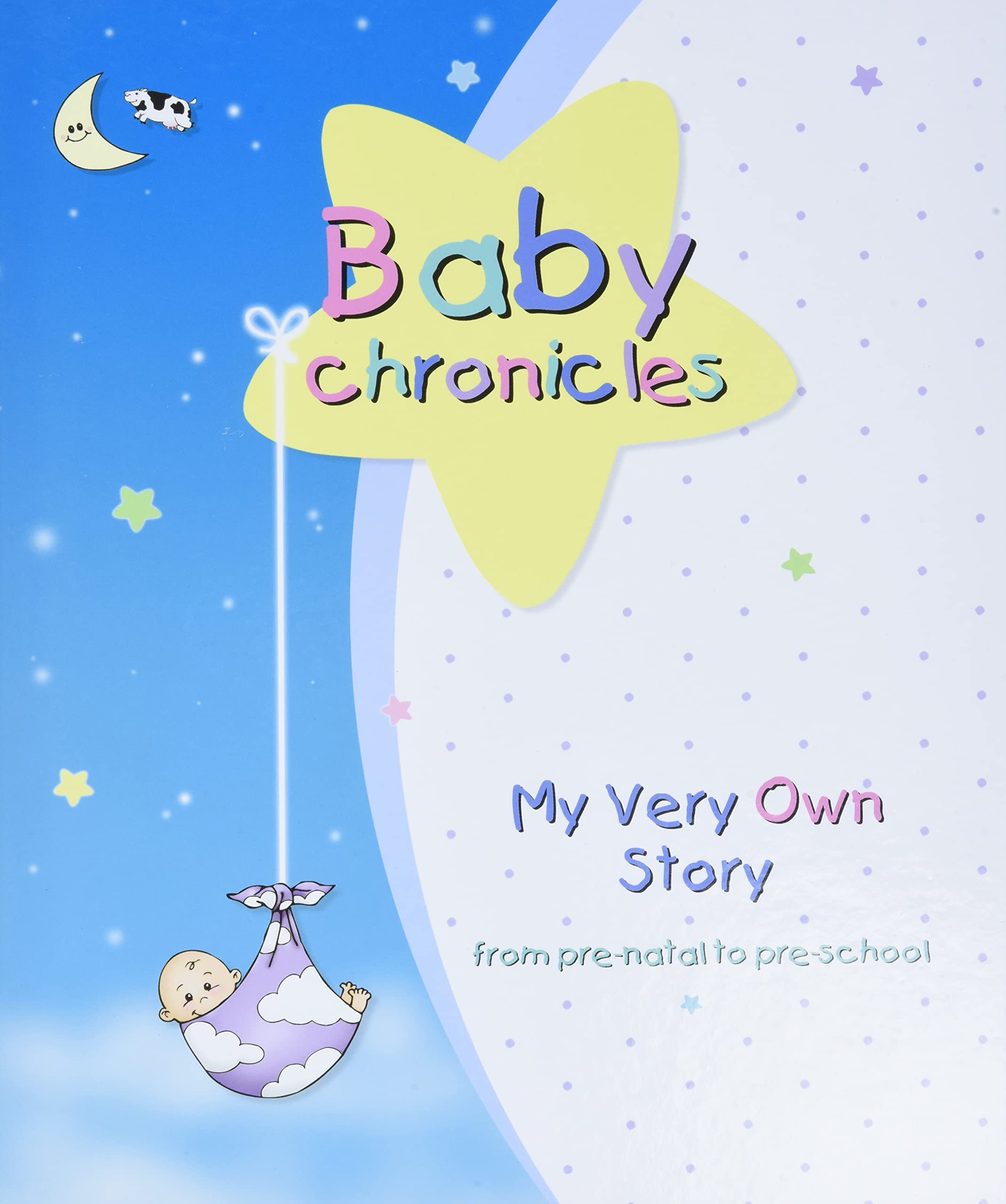 Baby Chronicles: My Very Own Story: from pre-natal to pre-school