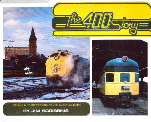 The 400 Story: Chicago  North Westerns Premier Passenger Trains Jim Scribbins
