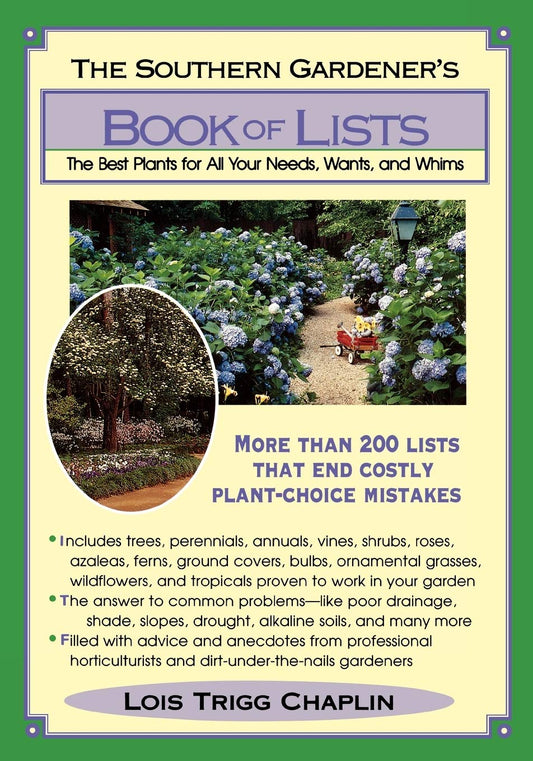 The Southern Gardeners Book of Lists: The Best Plants for All Your Needs, Wants, and Whims [Paperback] Chaplin, Lois Trigg