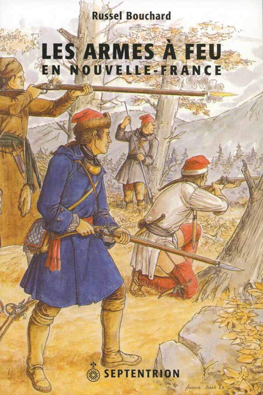 Les Armes  feu en NouvelleFrance French Edition Bouchard, Russel